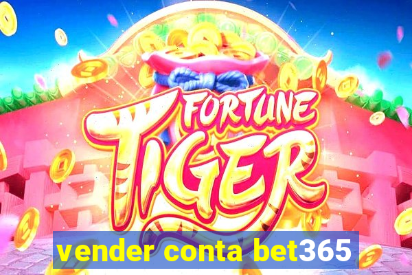 vender conta bet365